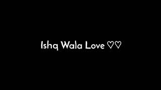 Ishq Wala Love 💕💖 (female version) Hindi Lyrics Status || Black Screen Hindi Song Lyrics Video