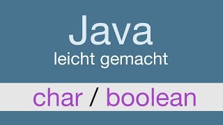 Java Programmieren lernen | char und boolean - 011