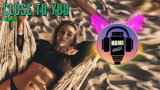 Rem Tic - Close to You #HDMIMUSIC