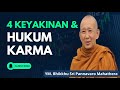 EMPAT KEYAKINAN DAN HUKUM KARMA || YM. BHIKKHU SRI PANNAVARO MAHATHERA