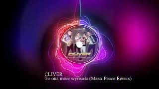 13. Cliver - To ona mnie wyrwala (Maxx Peace Remix)