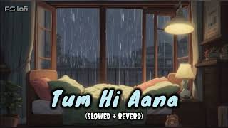 Tum Hi Aana(slowed+reverd)/Marjaavaan/Jubin Nautiyal/AS Lofi