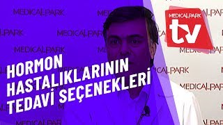 Hormon Hastalıklarının Tedavi Seçenekleri Nelerdir   Medical Park   TV