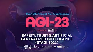 AGI-23 | Safety, Trust \u0026 Artificial Generalized Intelligence (STAGI 2023)