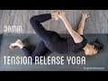 Tension release full body yoga | chest, side, upper body & hip relief | 30min