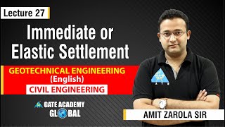 Immediate or Elastic Settlement | | Lecture 27 | Geotechnical Engineering