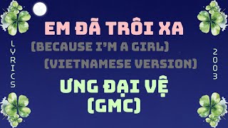 ♪ Em Đã Trôi Xa (Because I'm A Girl) - Ưng Đại Vệ ♪ | Vietnamese Version | Lyrics | Moon's Music