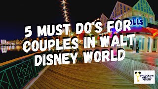 5 Must Do's For Couples in Walt Disney World