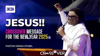 Crossover Message For The New Year 2025 - Our JESUS Year || Pastor Mensa Otabil