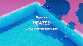 Beyoncé - “HEATED” (Clean Version/Short Edit)