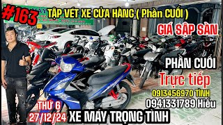 🔴TRỰC TIẾP :Tập 163 VÉT XE BÁN XÃ PHẦN CUỐI l XE MÁY TRỌNG TÌNH l 0941331789 H l 0984642424 Tuấn