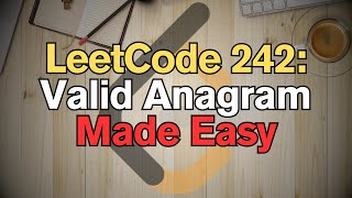 LeetCode 242: Valid Anagram Made Easy for Complete Beginners - Python Tutorial