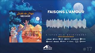 NIKANOR - FAISONS L’AMOUR  (AUDIO OFFICIEL)