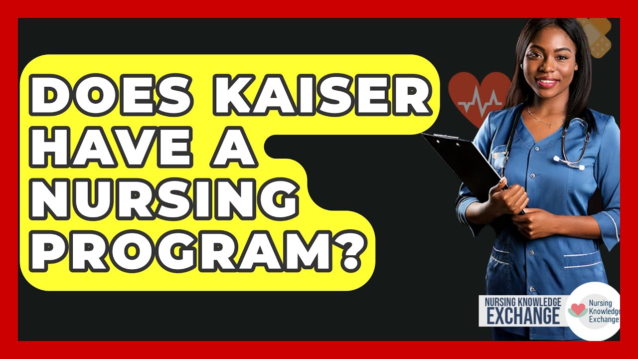 Does Kaiser Have A Nursing Program Nursing Knowledge Exchange Youtube