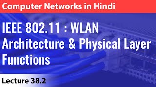 Lecture 38.2: IEEE 802 .11 WLAN Architecture \u0026 Physical Layer Functions | Computer Networks