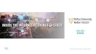 Inside the Internet of Things with Cisco | DeVry Tech Talks | DeVry University