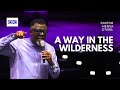 A Way In The Wilderness || Pastor Mensa Otabil