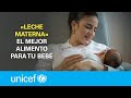 La leche materna siempre será el mejor alimento para nuestro bebé | UNICEF