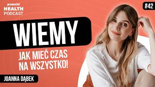 Jak znaleźć czas na wszystko? Zorganizuj się mądrze! Joanna Dąbek | Odcinek 42