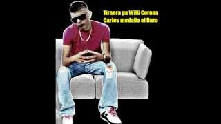 Carlos Medalla - tiraera a willy coronas (Prod. El nene de platino)