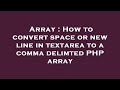 Array : How to convert space or new line in textarea to a comma delimted PHP array