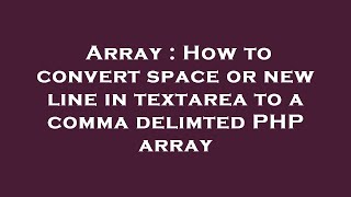 Array : How to convert space or new line in textarea to a comma delimted PHP array