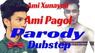 Ami Xunayed Ami Pagol Parody Dubstep | YVK