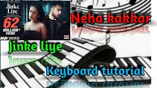 Jinke liye (Neha kakkar) keyboard tutorial with chords.
