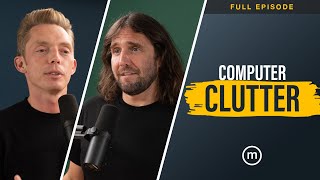 Ep. 301 | Computer Clutter