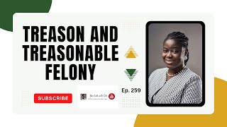 Treason and Treasonable Felony| Bar Talk With Ọlá | Episode 259