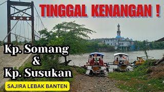 Kini Hanya Tinggal Cerita // Kampung Somang dan Kampung Susukan Terkini