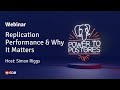 Replication Performance and Why It Matters - [BDR Webinar Series]