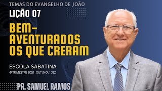 LIÇÃO 7 | LIÇÃO DA ESCOLA SABATINA | BEM AVENTURADOS OS QUE CRERAM