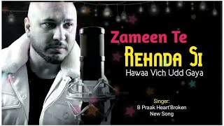 Zameen Te Rehnda Si Hawa Vich Udd Gaya ( Official Song) B Praak / Jaani/   New Punjabi Songs 2022