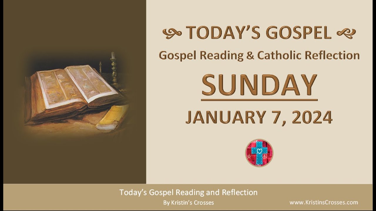 Today's Gospel Reading & Catholic Reflection • Sunday, January 7, 2024 ...