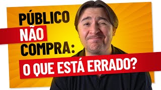 PÚBLICO NÃO COMPRA O QUE VOCÊ VENDE: COMO SALVAR A CAMPANHA OU ABANDONÁ-LA