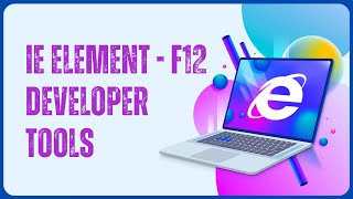 IE Element - F12 Developer Tools - Web Development