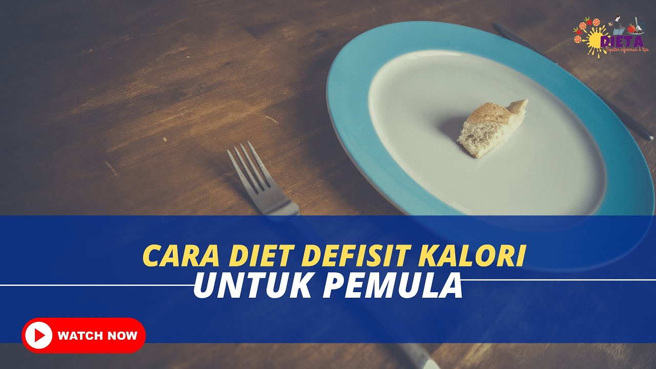 Cara Diet Defisit Kalori Untuk Pemula - YouTube