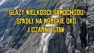 SPADAJĄCE KAMIENIE WIELKOŚCI SAMOCHODU, MORSKIE OKO, CZARNY STAW