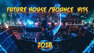 Future House /Bounce Hits 2018