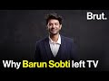 Why Barun Sobti left TV