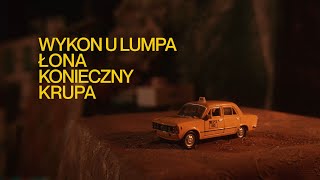 Łona x Konieczny x Krupa — Wykon u Lumpa