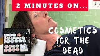 Basic Cosmetics for the Dead- Just Give Me 2 Minutes