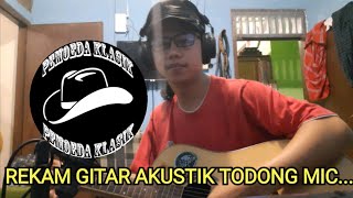 CARA REKAM GITAR AKUSTIK TODONG MIC | REKAM GITAR AKUSTIK TODONG