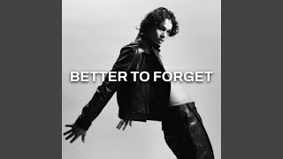 Better To Forget