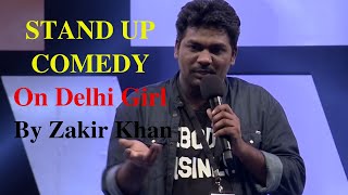 Stand Up Comedy on Delhi Girl By Zakir Khan | Stand Up Comedy Video in Hindi