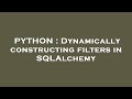 PYTHON : Dynamically constructing filters in SQLAlchemy