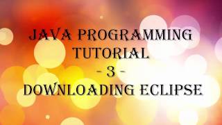 Java Programming Tutorial 3 Downloading Eclipse