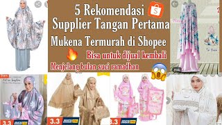 5 REKOMENDASI SUPPLIER TANGAN PERTAMA MUKENA TERMURAH DI SHOPEE || PALING MURAH DAN TERBESAR