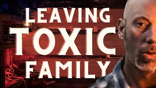 Leaving Narcissistic Parents And Toxic Family.